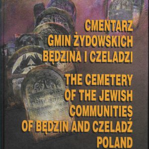 The cemetery of the Jewish Communities of Bedzin and Czeladz in Poland